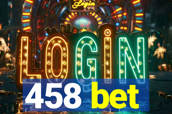 458 bet